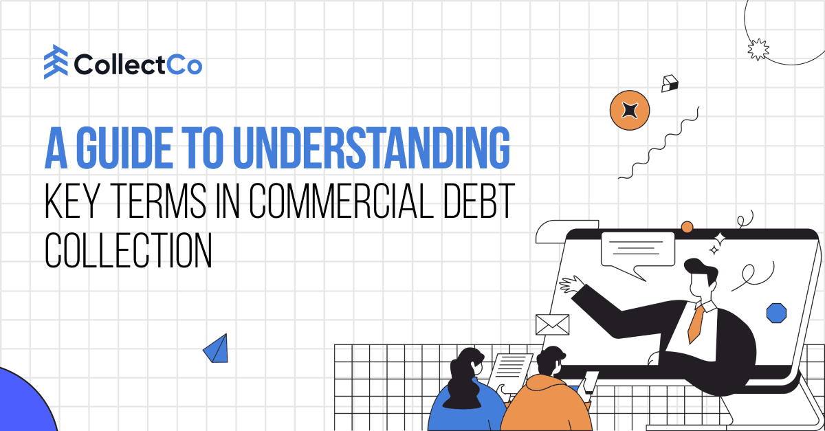Guide to Understanding Key Terms In Commercial Debt Collection
