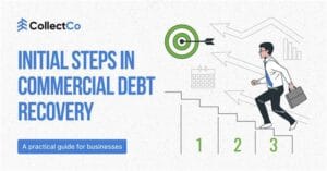 Initial Steps in Commercial Debt Recovery A Practical Guide for Businesses